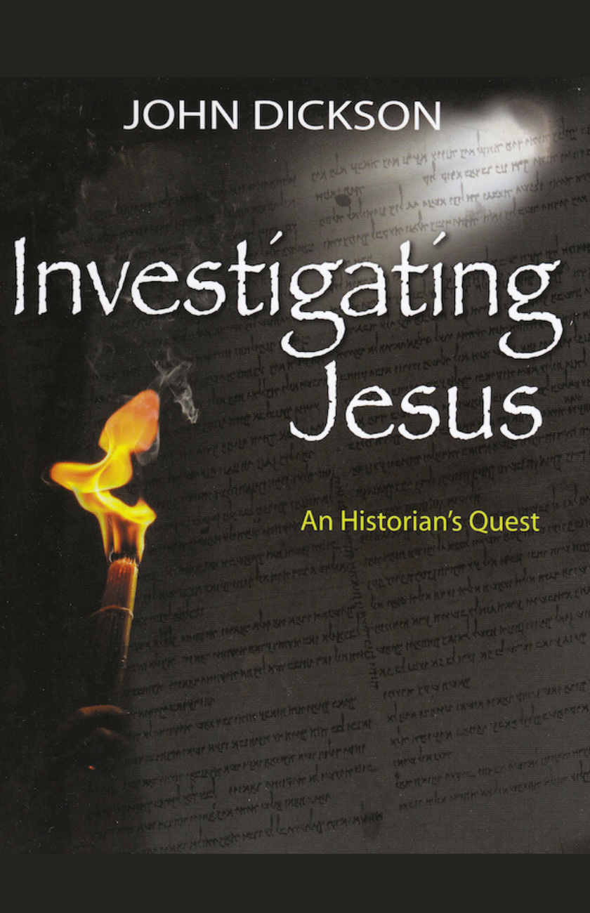 Investigating Jesus: An Historian’s Quest by John Dickson