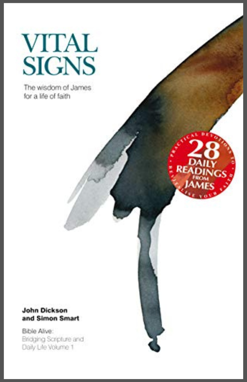 Vital Signs – The Wisdom of James For A Life Of Faith by John Dickson and Simon Smart