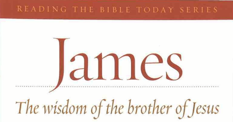 James - the wisdom of the brother of Jesus